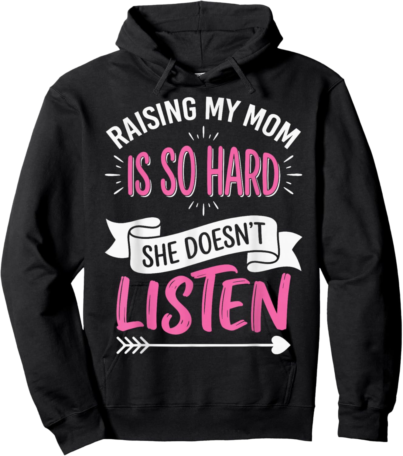 Raising My Mom is So Hard She Doesn't Listen Hoodie - Hoodie | Black