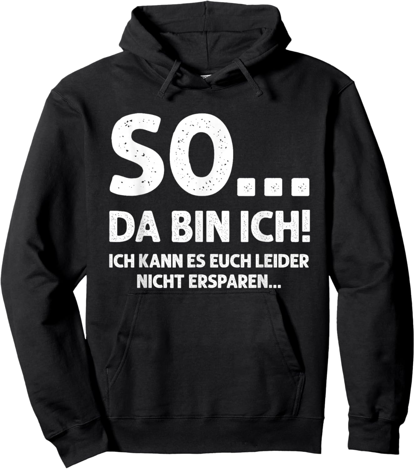 SO... DA Bin ICH! - Ich kann es euch leider Nicht ersparen.. Hoodie - Hoodie | Black