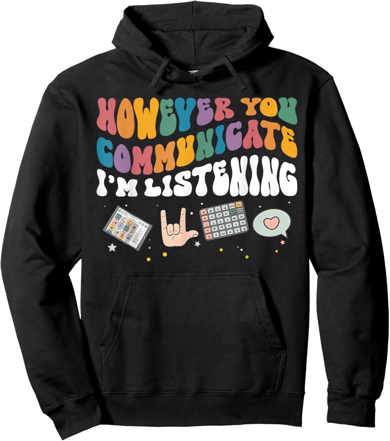 However You Communicate I'm Listening SLP Speech Therapist Hoodie - Hoodie | Black