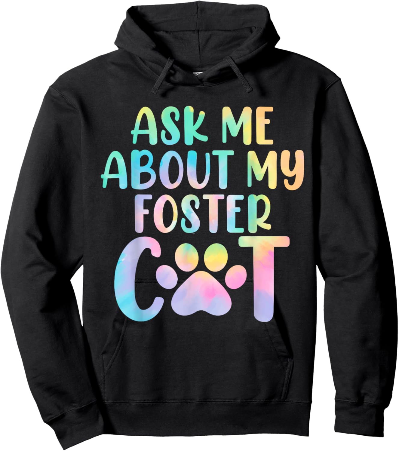 Ask Me About My Foster Cat Tie Dye Shelter Funny Cat Lovers Men Women Hoodie - Hoodie | Black
