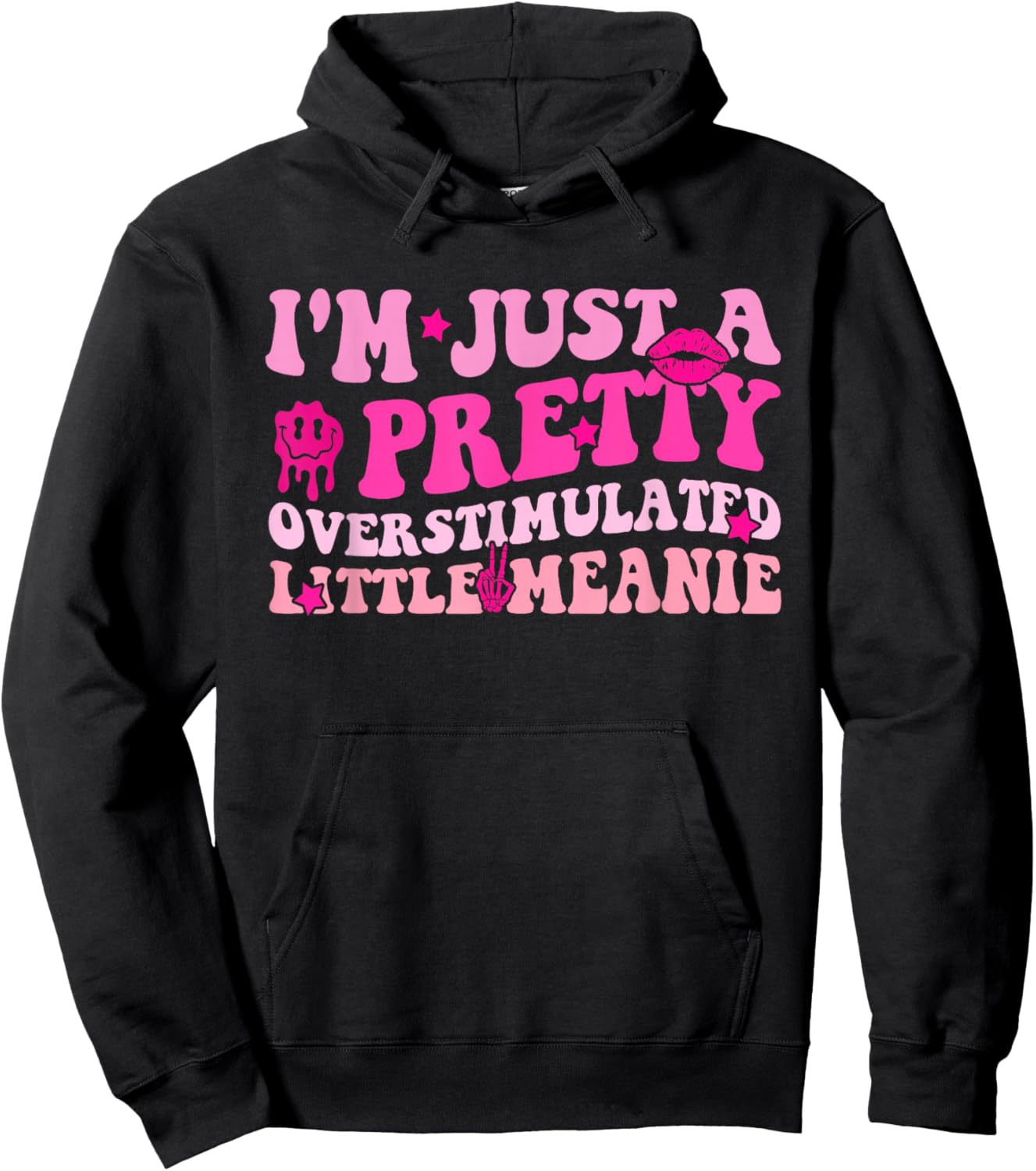 I'm Just A Pretty, Overstimulated Little Meanie Funny Quote Hoodie - Hoodie | Black