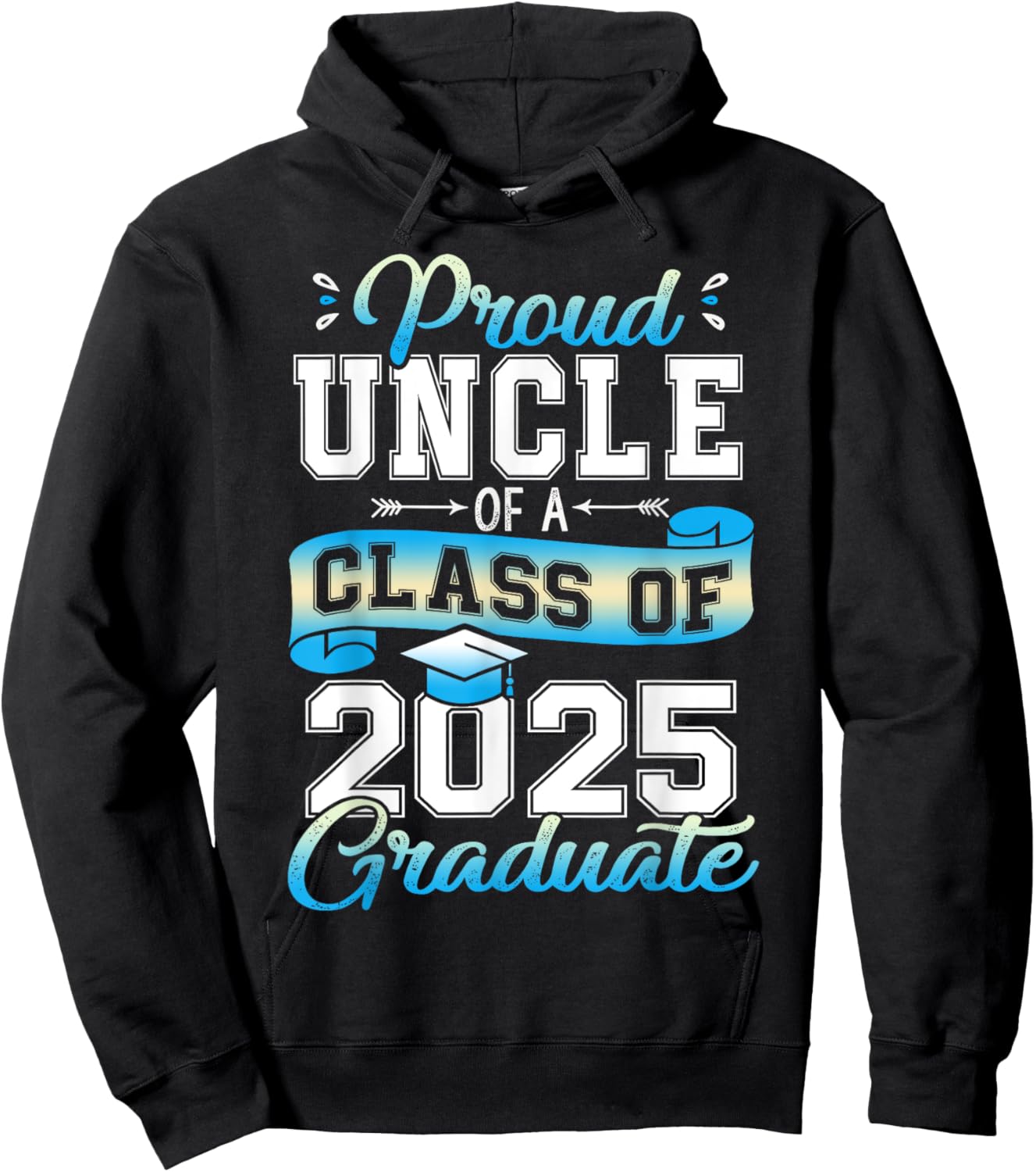 Proud Uncle of a Class of 2025 Graduate Funny Senior 2025 Hoodie - Hoodie | Black