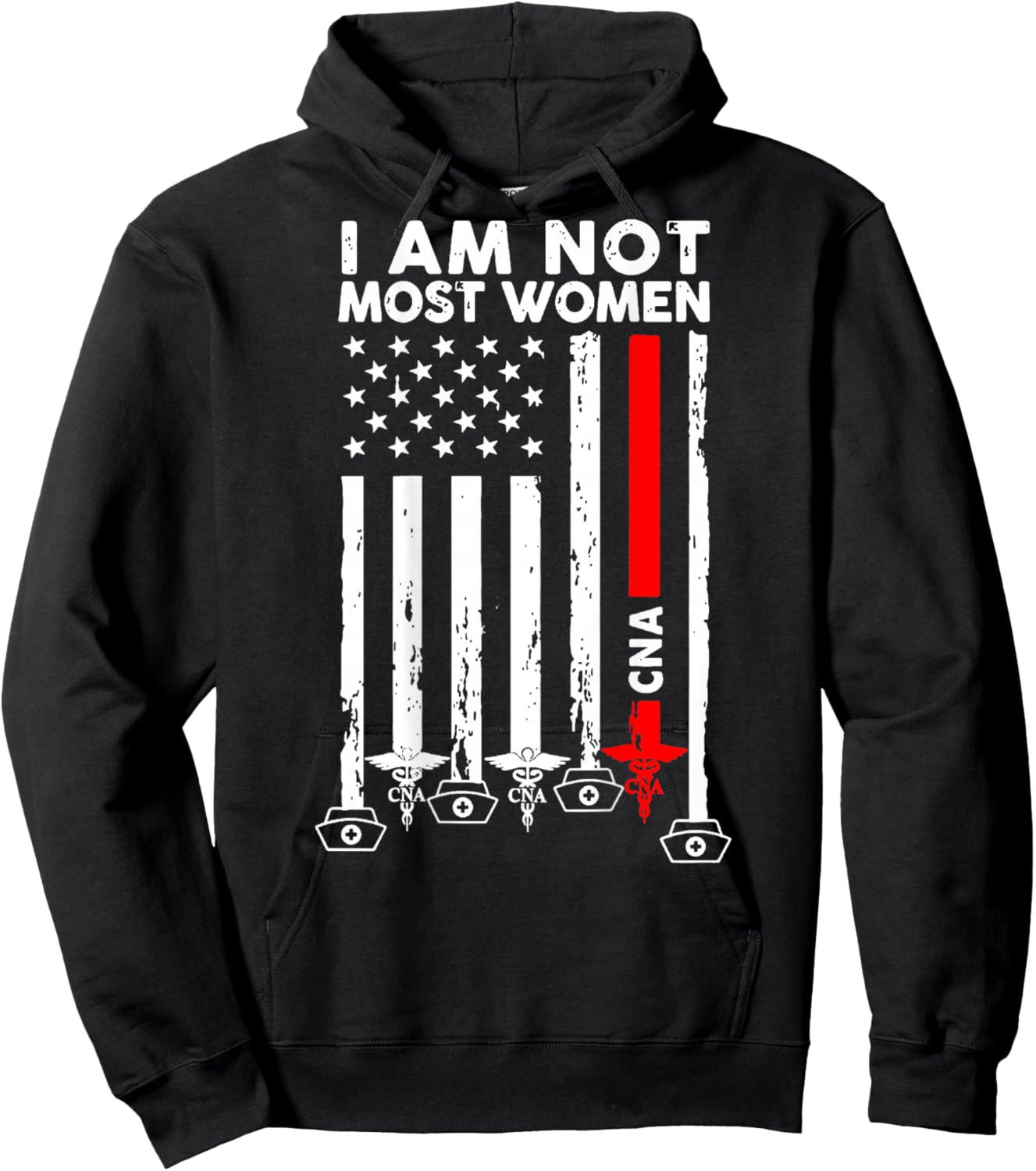 I Am Not Most Women CNA Patriotic Design Hoodie - Hoodie | Black