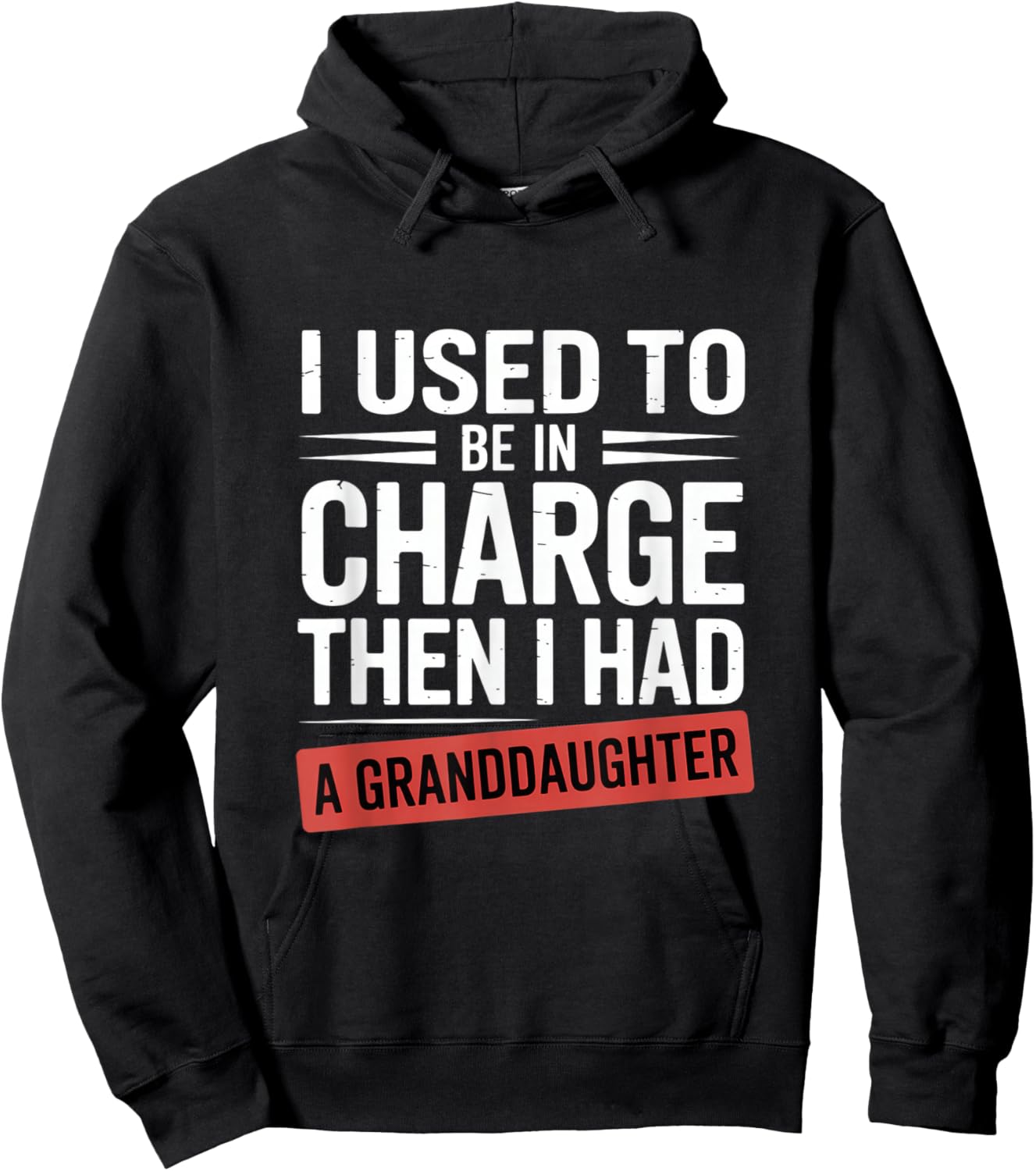 I Used to Be in Charge Then I Had A Granddaughter Hoodie - Hoodie | Black