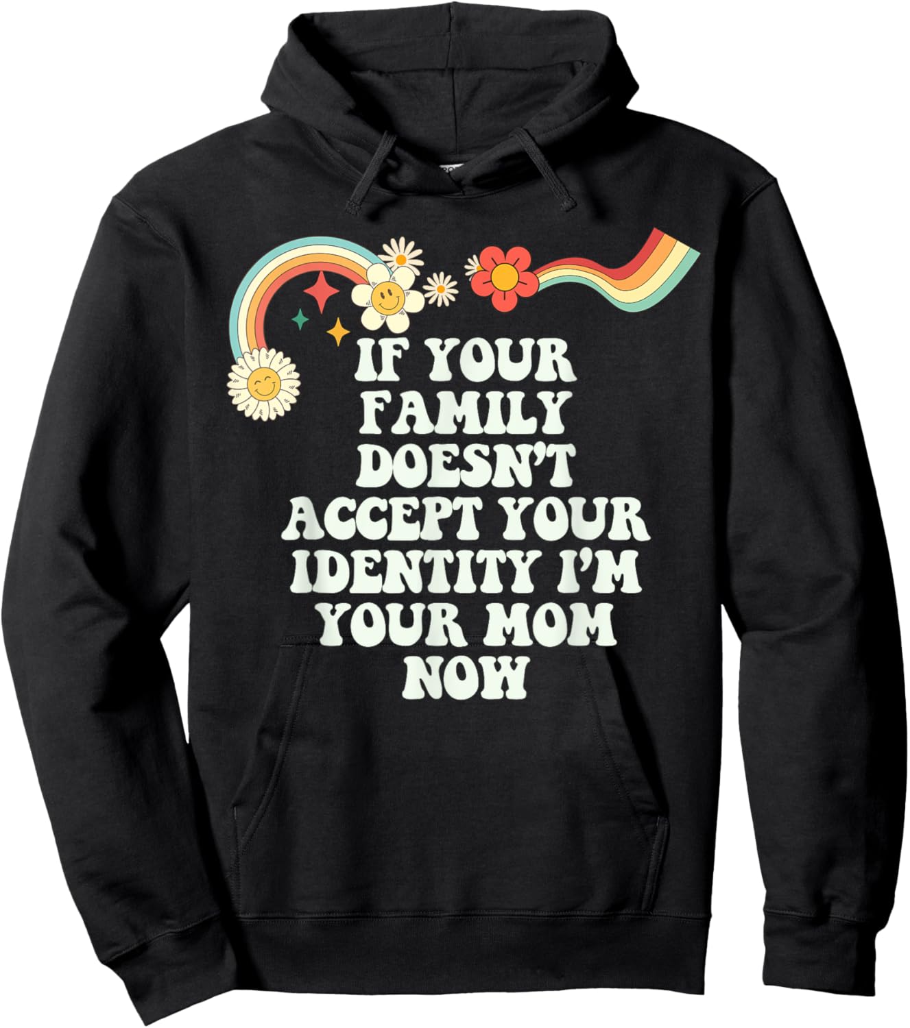 Groovy Funny If Your Family Doesn't Accept Your Identity I'm Hoodie - Hoodie | Black