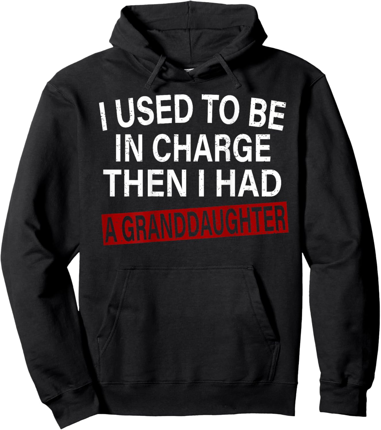 I Used to Be in Charge Then I Had A Granddaughter Hoodie - Hoodie | Black