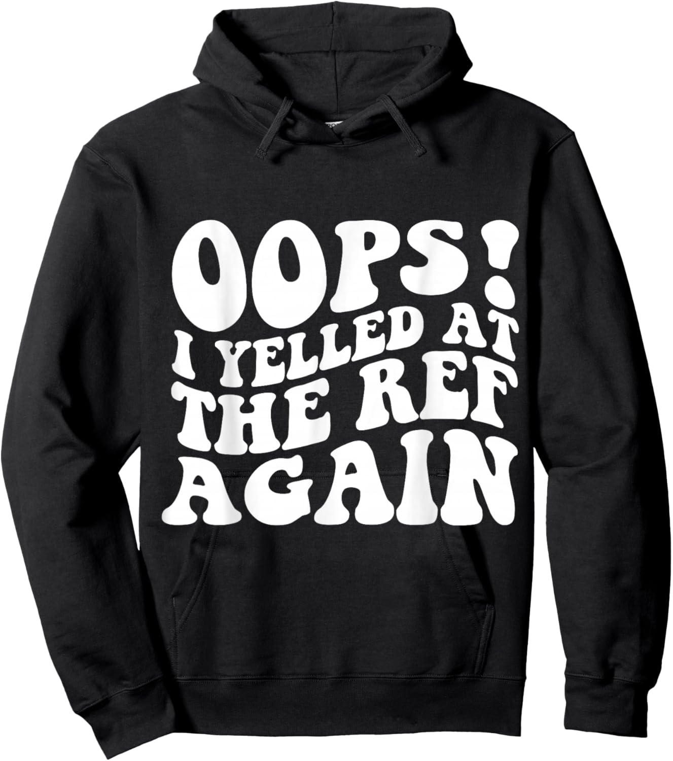 Oops I Yelled at The Ref Again Funny Sports Hoodie - Hoodie | Black