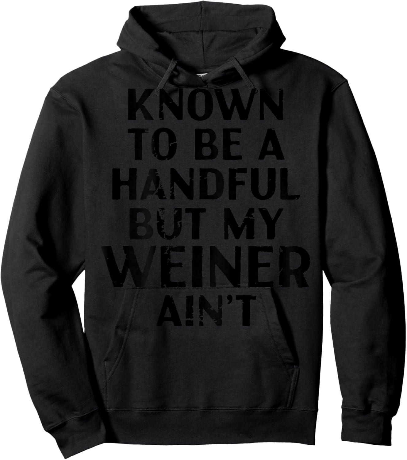 (Back) Known to Be A Handful But My Weiner Ain't Funny Sayin Hoodie - Hoodie | Black