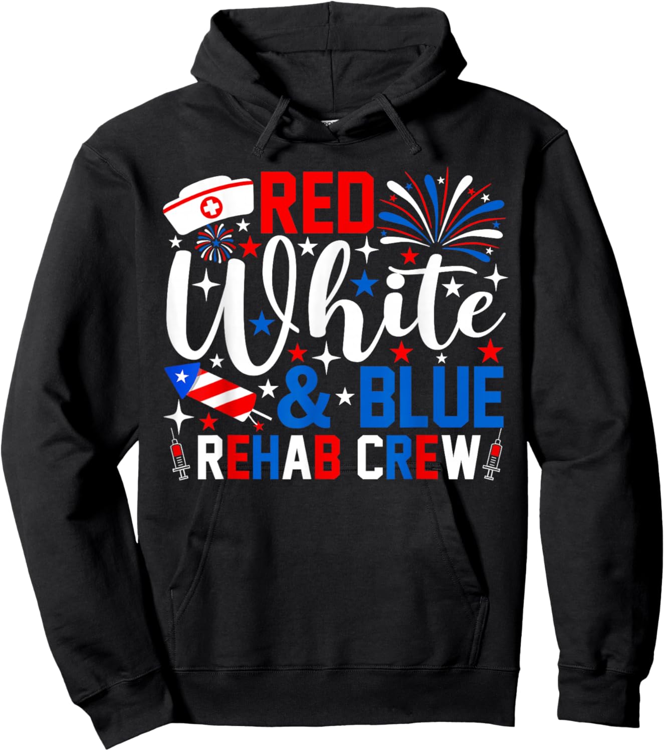 Red White and Blue Rehab Crew 4th of July Nurse Patriotic Hoodie - Hoodie | Black