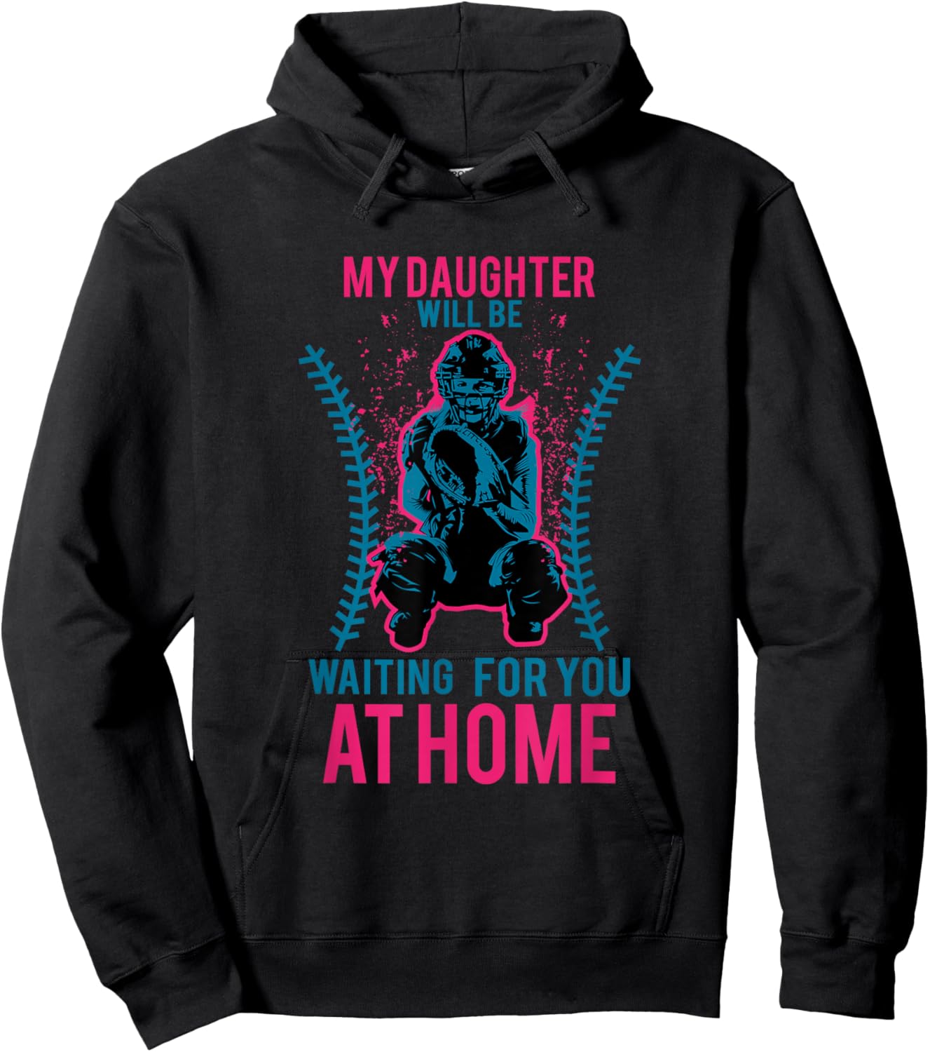 My Daughter Will Be Waiting for You at Home Softball Hoodie - Hoodie | Black