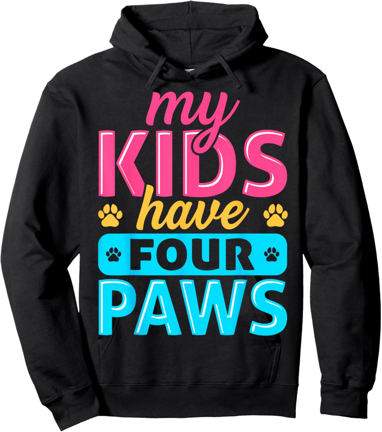My Kids Have Four Paws Dog Cat Animal Pet Lover Owner Hoodie - Hoodie | Black