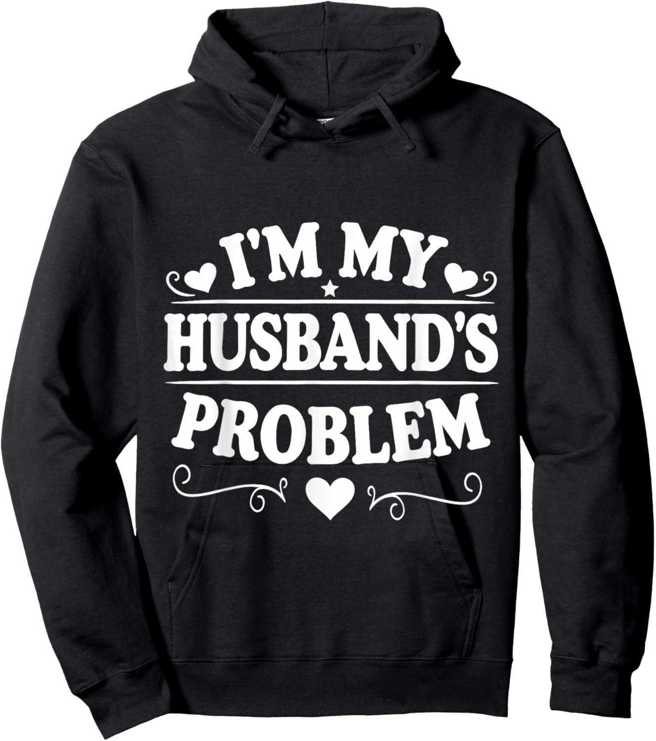 Funny Wife – I'm My Husband's Problem Hoodie - Hoodie | Black