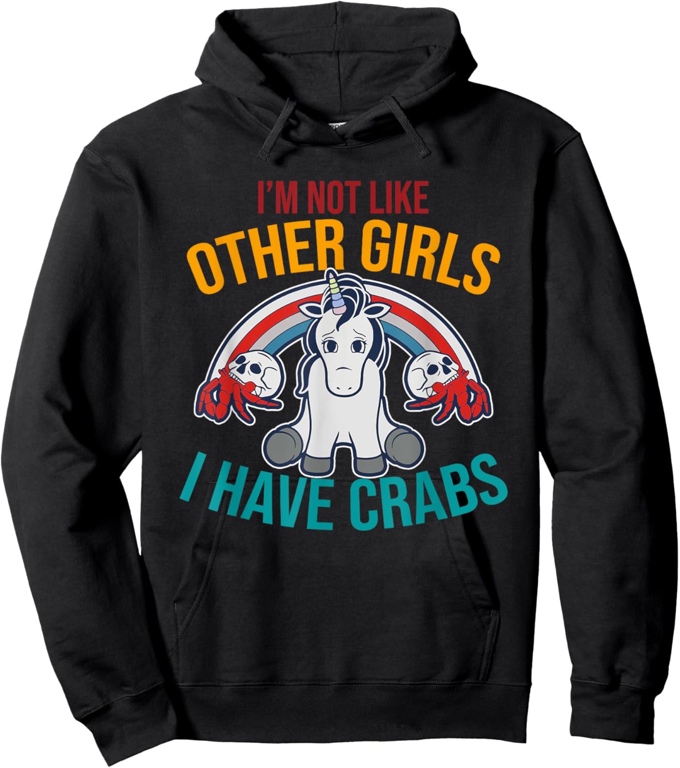 I'm Not Like Other Girls I Have Crabs Unicorn Design Hoodie - Hoodie | Black