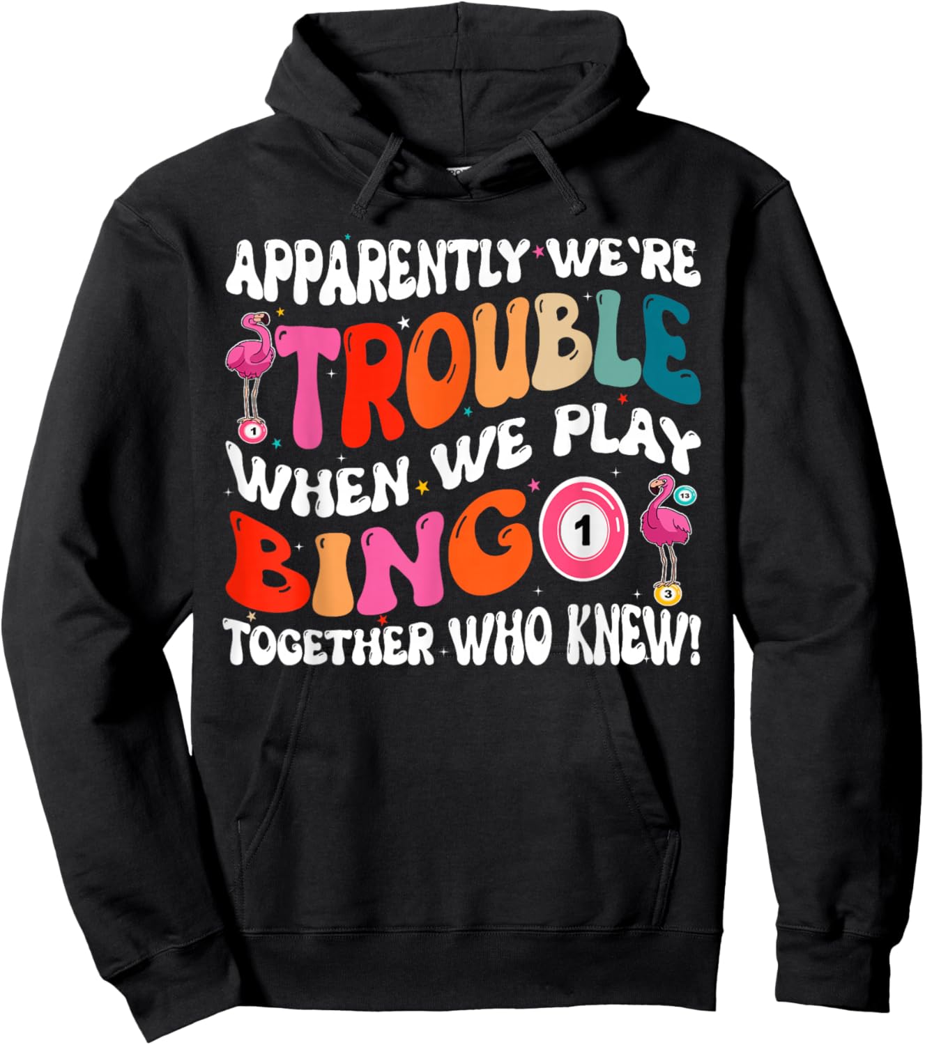 Apparently We're Trouble When We Play Bingo Together Hoodie - Hoodie | Black