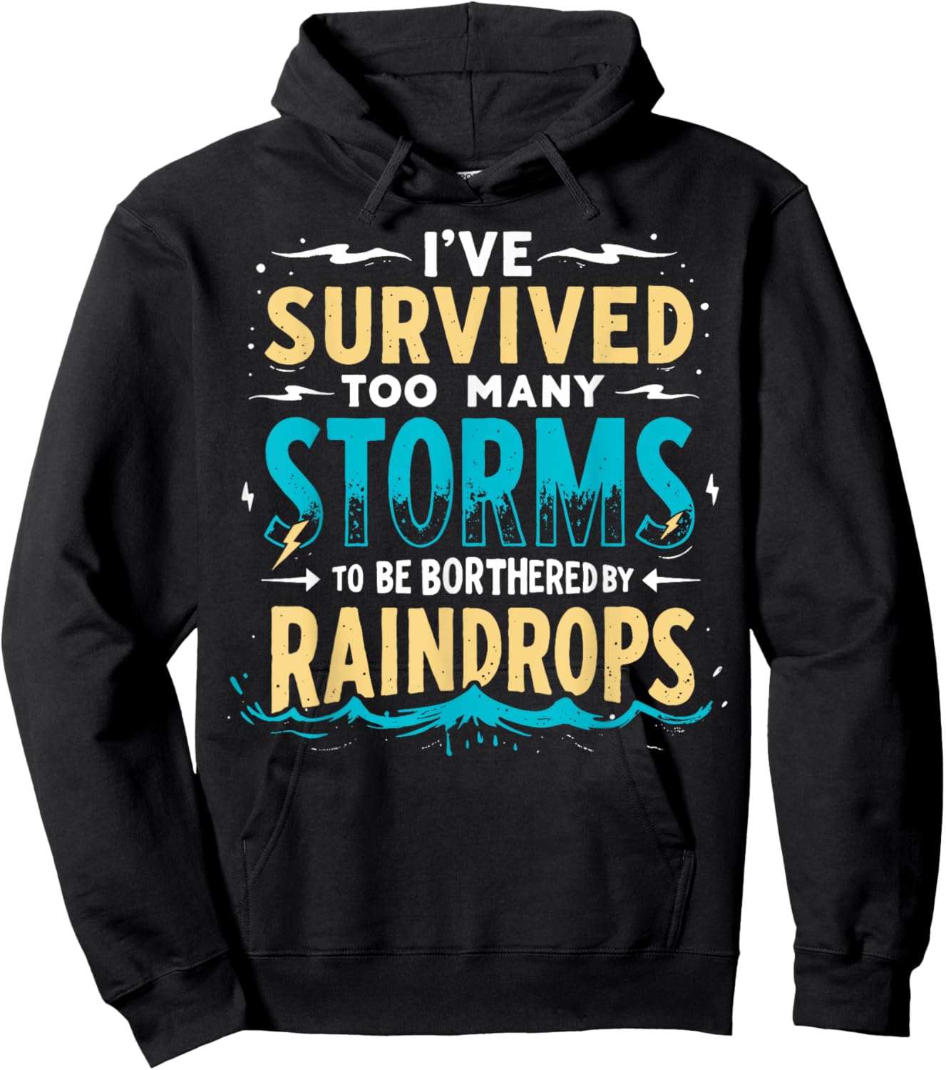 I've Survived Too Many Storms To Be Bothered By Raindrops Hoodie - Hoodie | Black