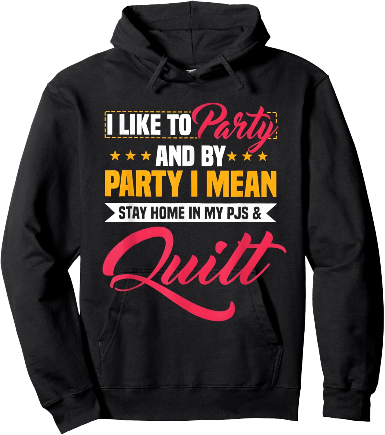 I Like To Party And By Party I Mean Stay Home In My & Quilt Hoodie - Hoodie | Black