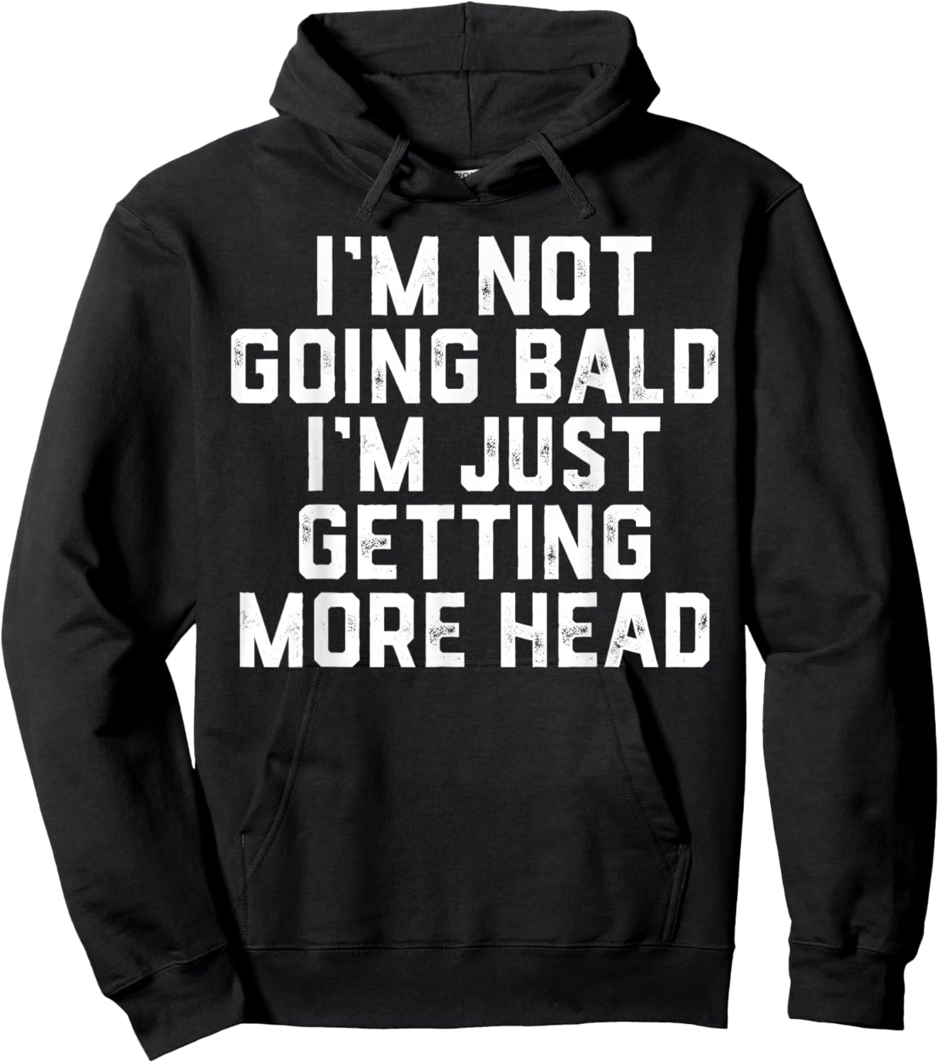 I’m Not Going Bald I’m Just Getting More Head Hoodie - Hoodie | Black