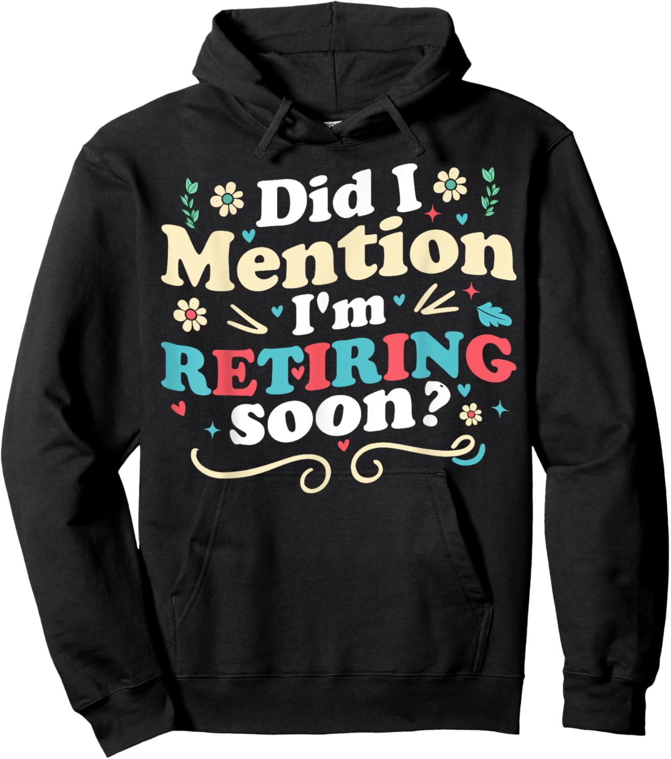 Did I Mention I'm Retiring Soon Retro Groovy Retirement Hoodie - Hoodie | Black