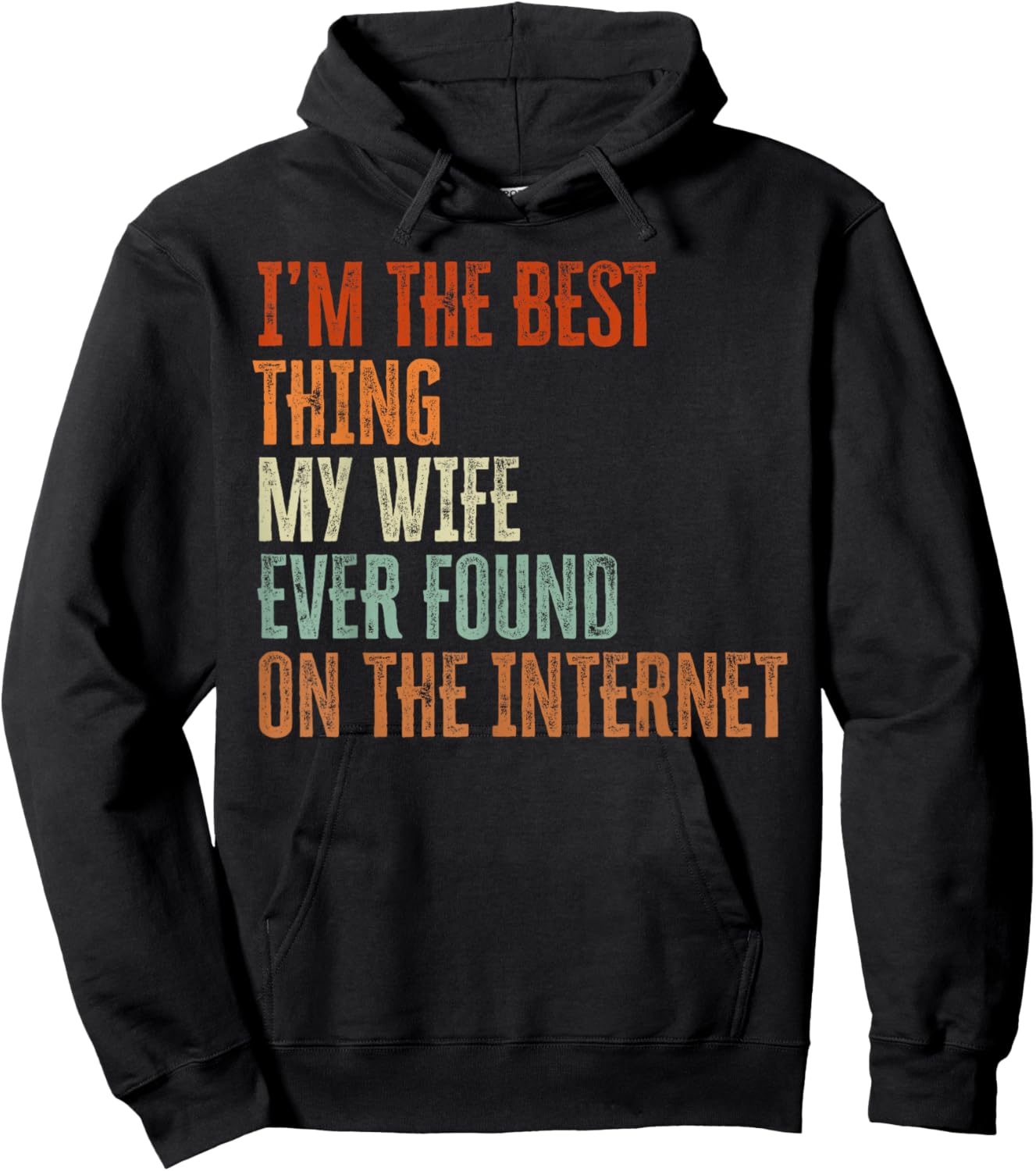 Im The Best Thing My Wife Found On The Internet Fathers Day Hoodie - Hoodie | Black