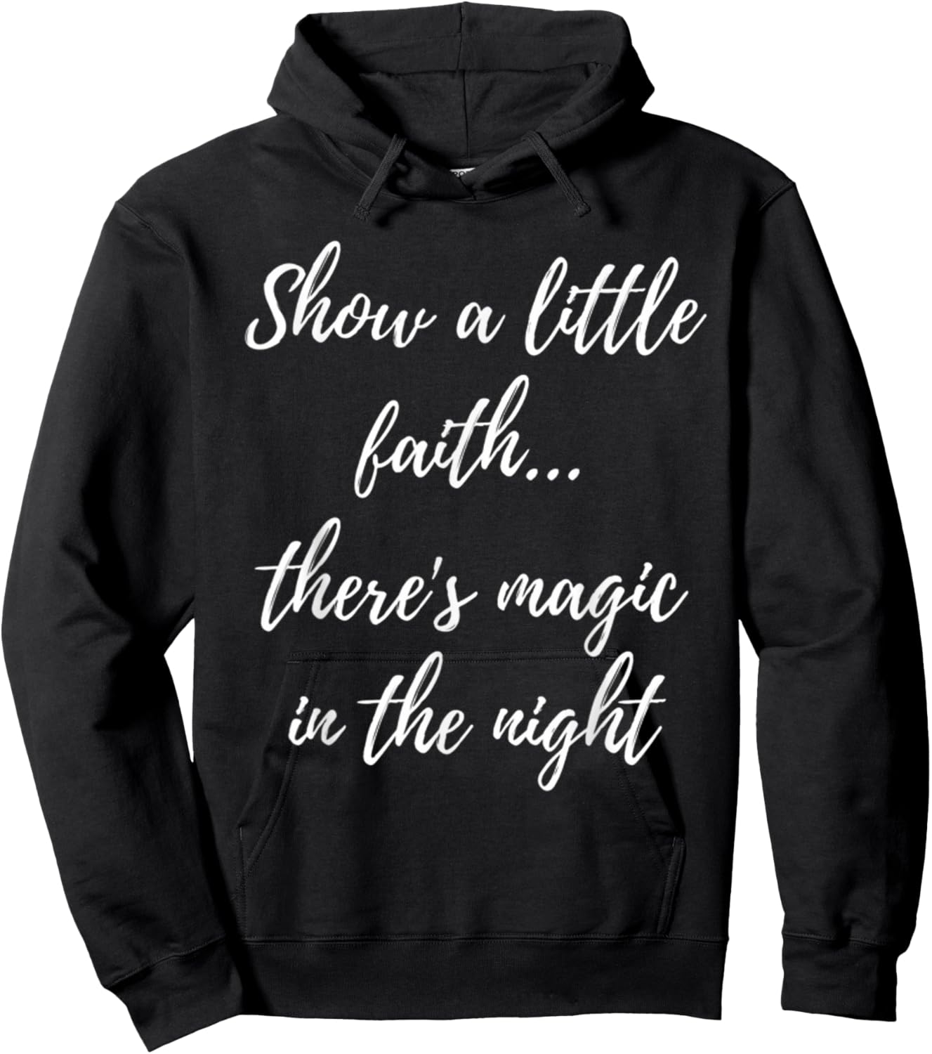 Show A Little Faith There'S Magic In The Night Hoodie - Hoodie | Black
