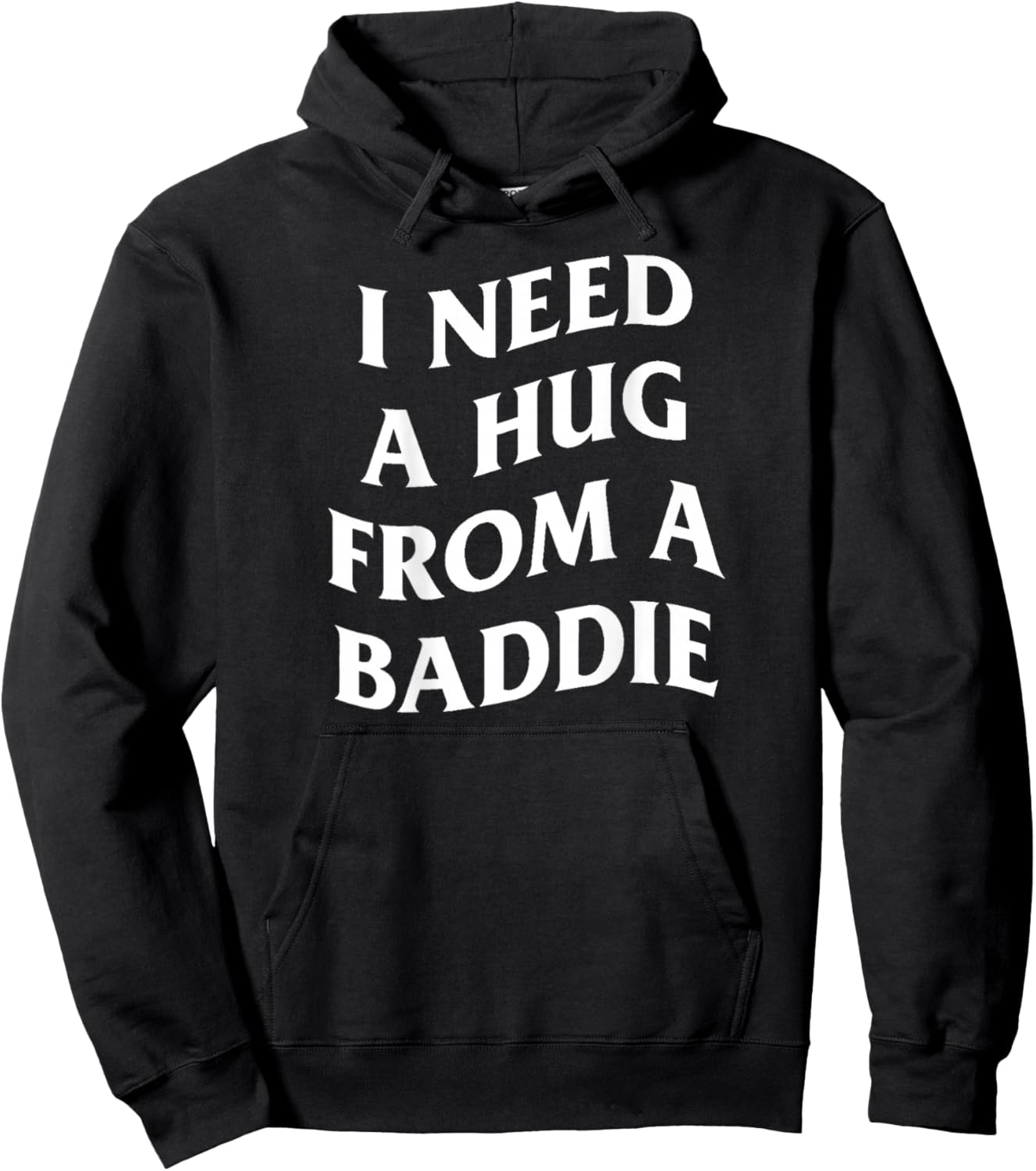 Inscription Humoristique « I Need A Hug from A Baddie » (Art on Back) Hoodie - Hoodie | Black