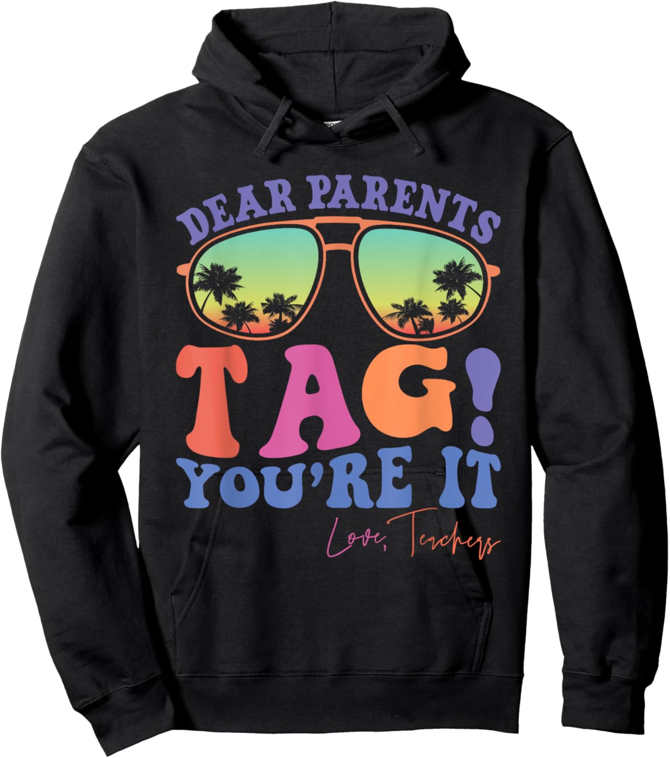Dear Parents Tag You're It Love Teachers Last Day of School Men Women Kids Hoodie - Hoodie | Black