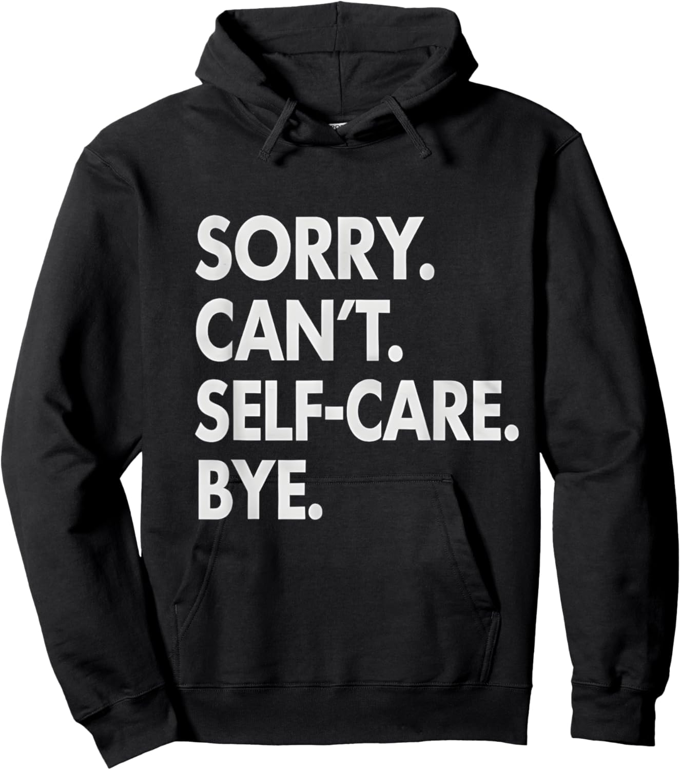 Sorry Can’t Self Care Bye Mental Health Awareness Self-Love Hoodie - Hoodie | Black