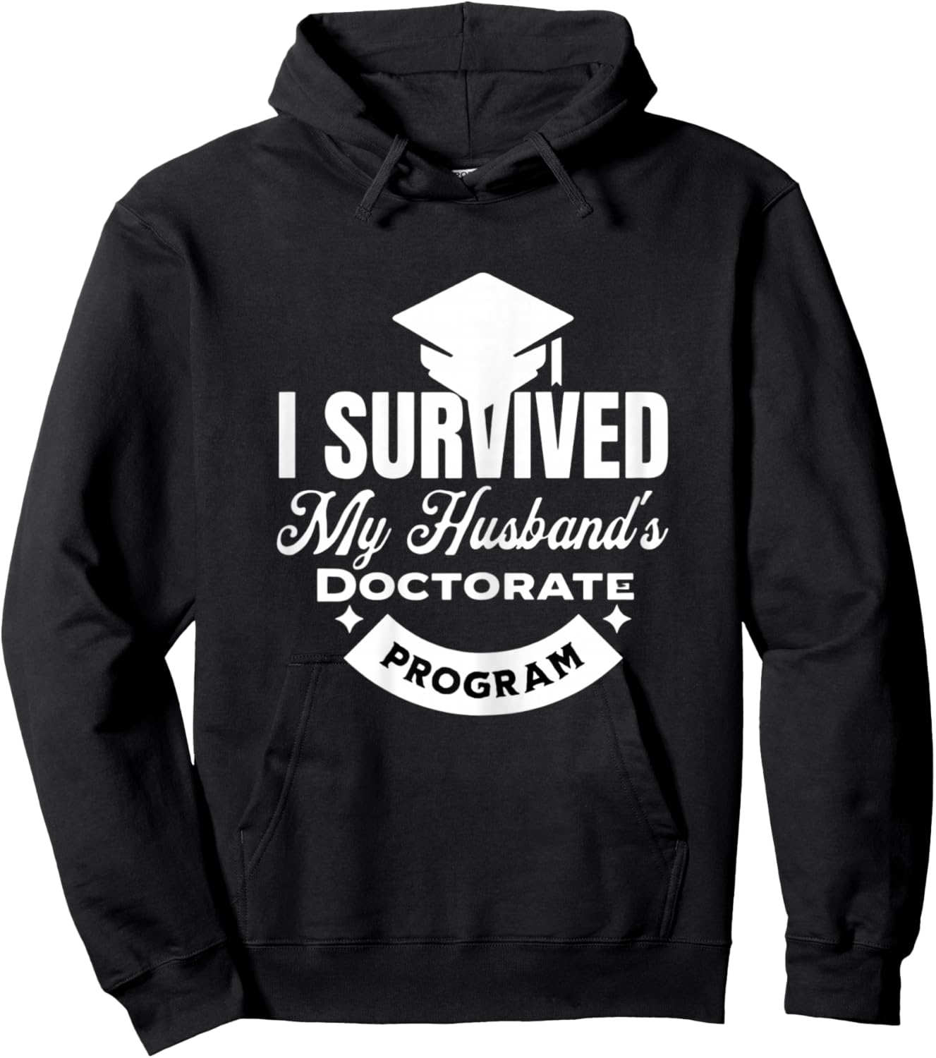 I Survived My Husband's Doctorate Program Hoodie - Hoodie | Black