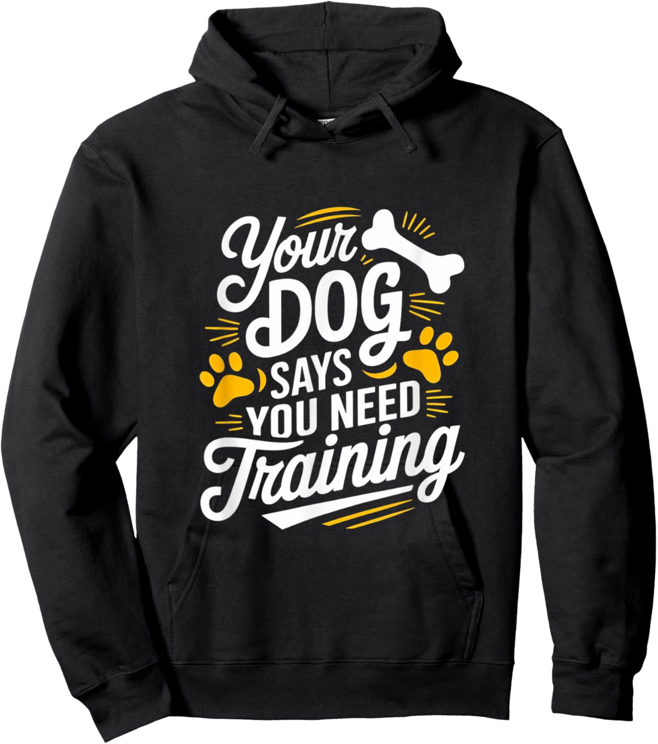 Funny Dog Trainer Your Dog Says You Need Training Men Women Hoodie - Hoodie | Black