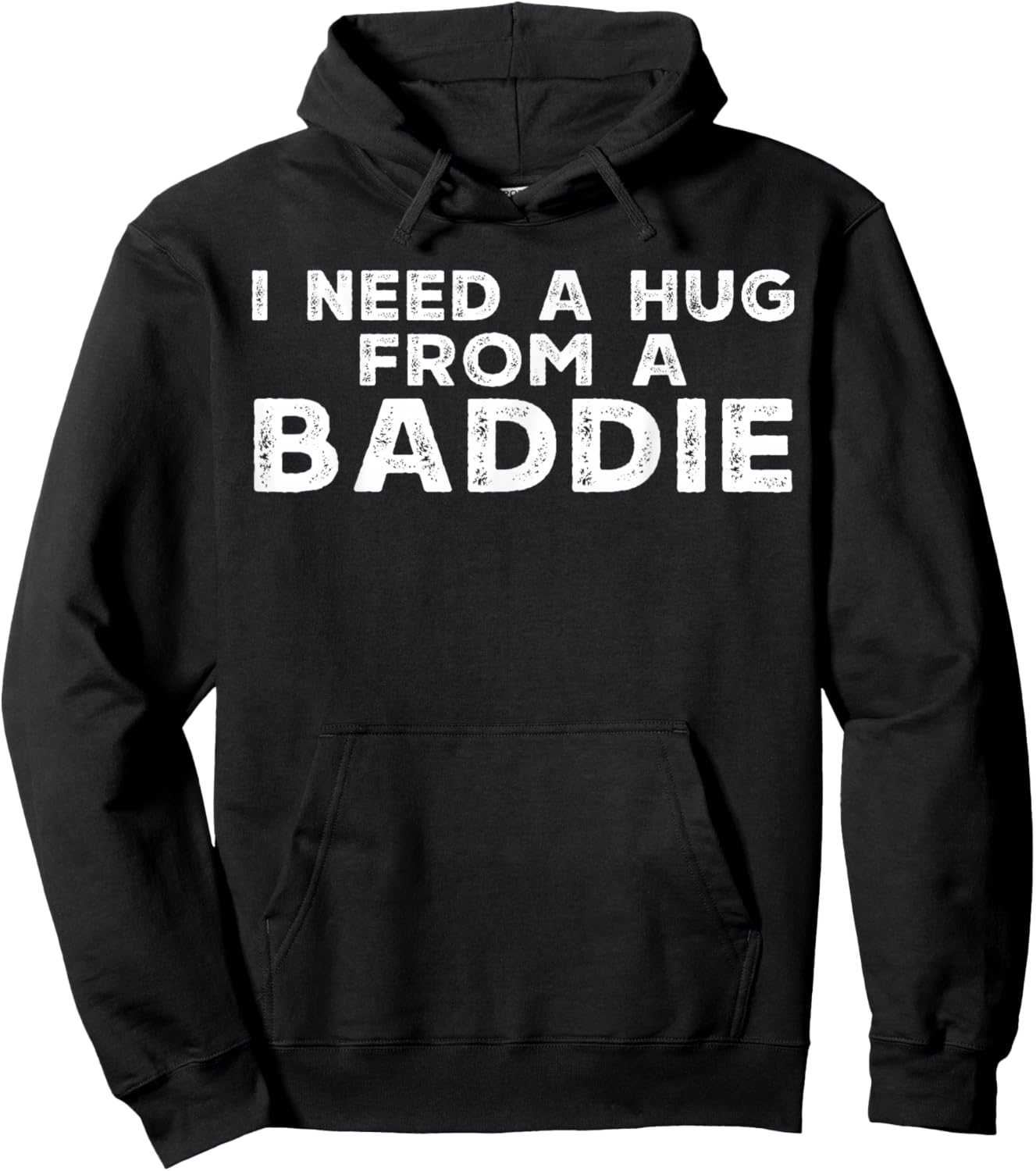 Funny Saying I Need A Hug from A Baddie Adult Humor Meme Hoodie - Hoodie | Black