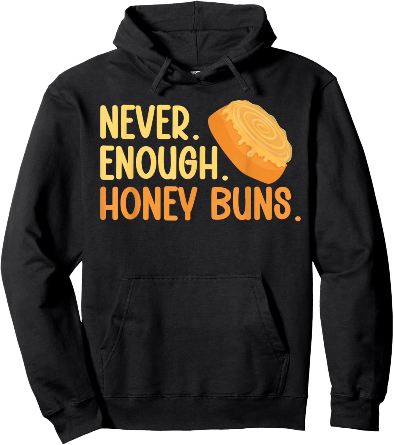 Never. Enough. Honey Buns. Hoodie - Hoodie | Black