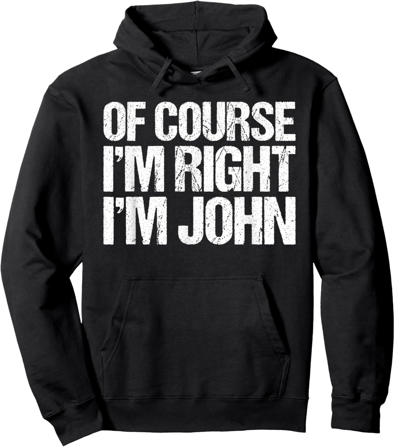 OF COURSE I'M RIGHT I'M JOHN Shirt Funny Personalized Hoodie - Hoodie | Black