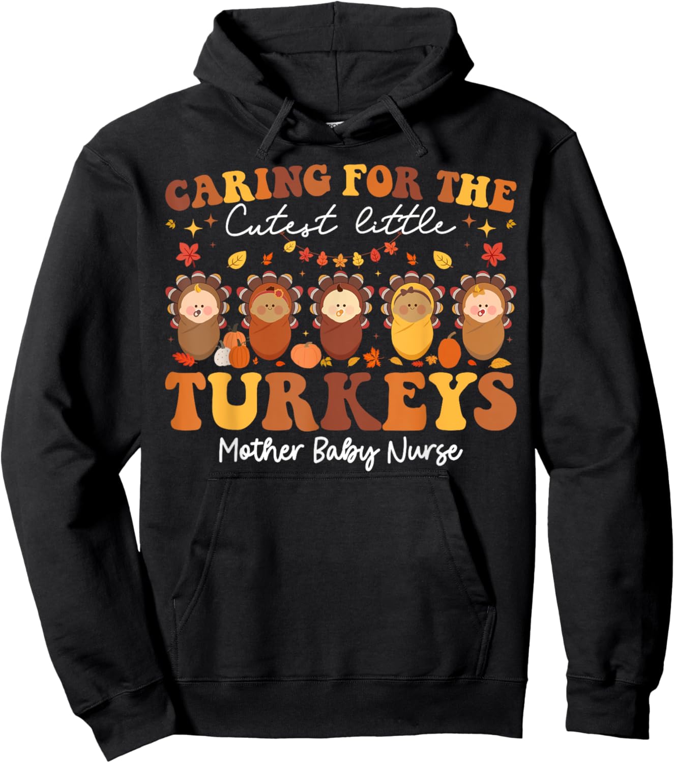 Caring For The Cutest Turkeys Mother Baby Nurse Thanksgiving Hoodie - Hoodie | Black