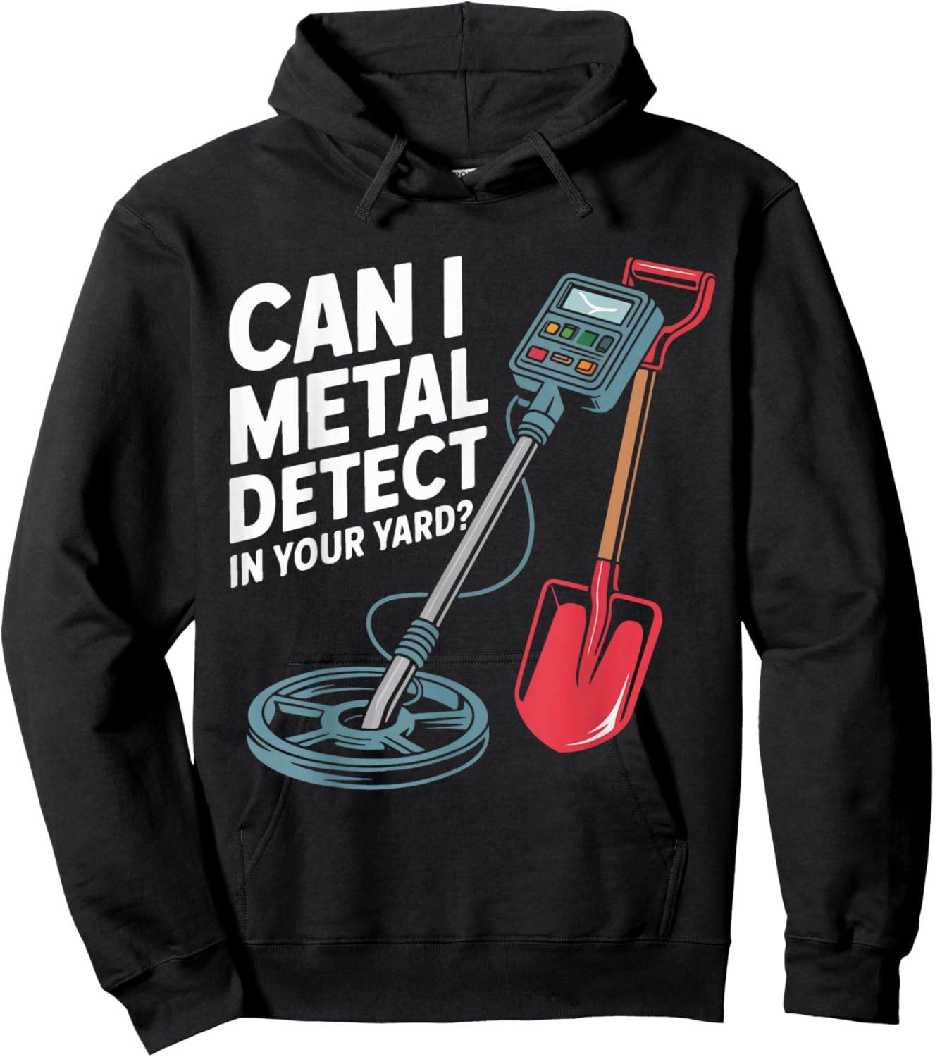 Can I Metal Detect in Your Yard? Funny Hunter Treasure Hobby Hoodie - Hoodie | Black