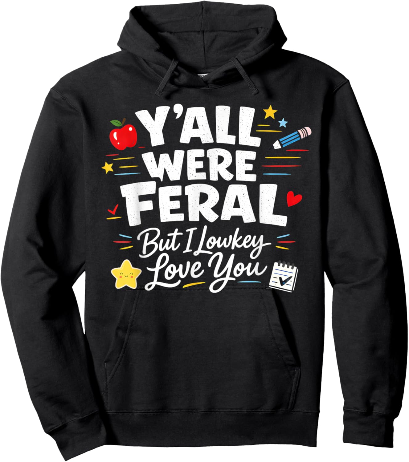Funny Teacher Y'all were Feral But I Lowkey Love You Hoodie - Hoodie | Black