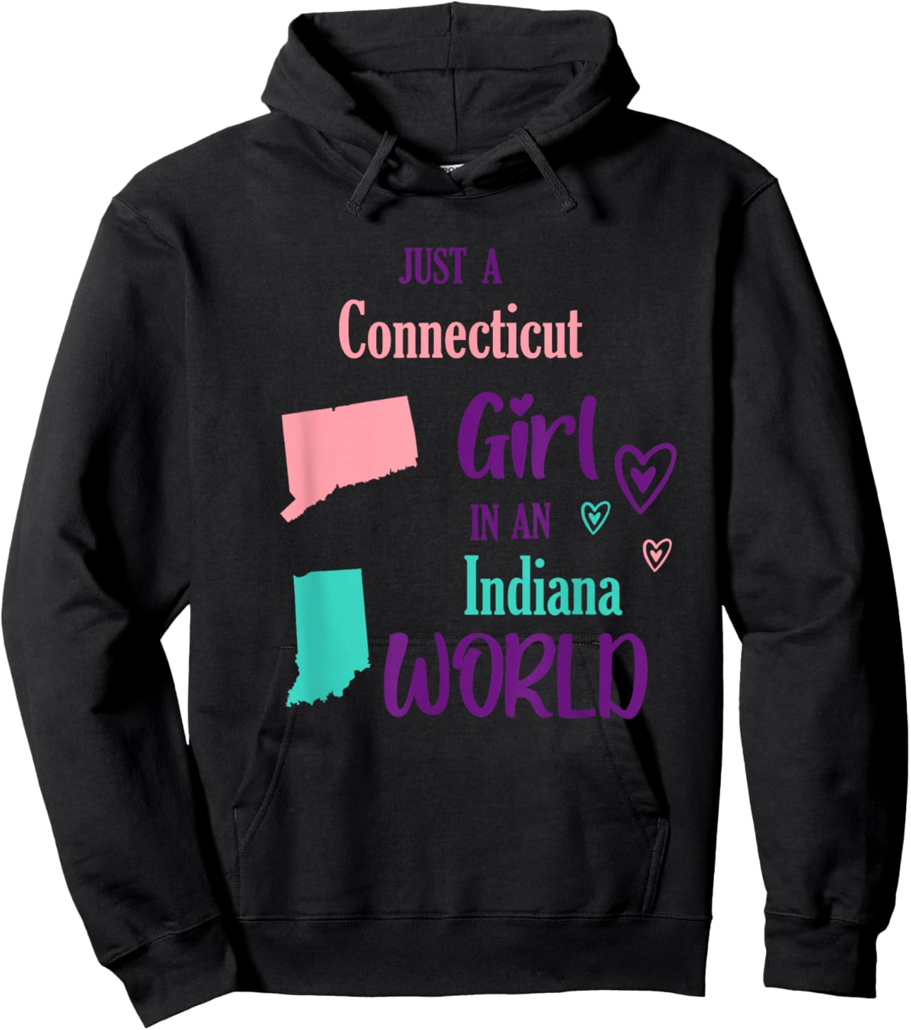 Proud Girl Just a Connecticut girl in an Indiana World Hoodie - Hoodie | Black