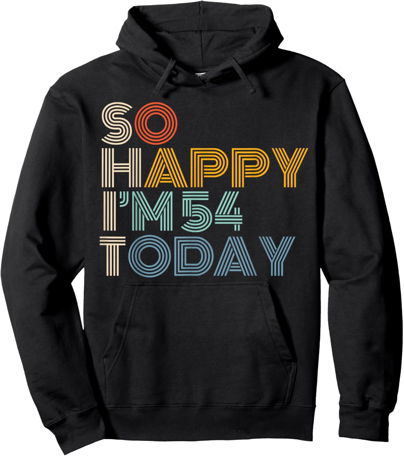 So Happy I'm 54 Today Retro Funny 54th Birthday Sarcastic Hoodie - Hoodie | Black