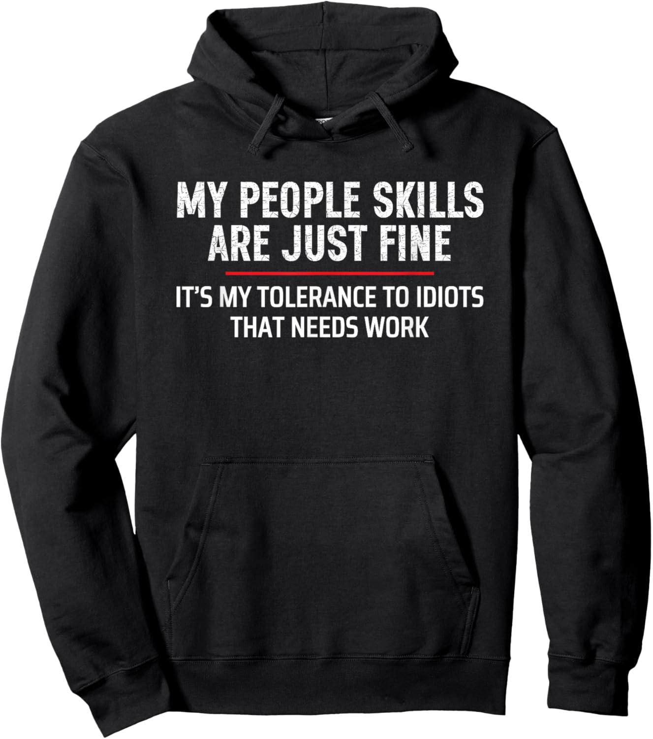 My People Skills are Just Fine Tolerance to Idiots Need Work Hoodie - Hoodie | Black