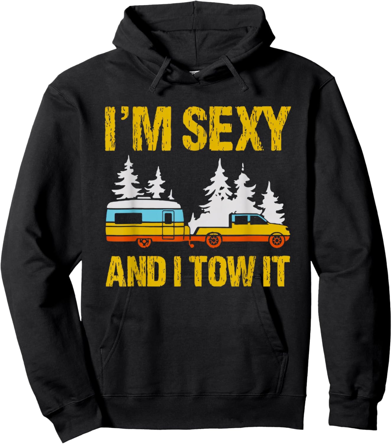 I'm Sexy and I Tow it Camping Rv Camper Truck Joke Funny Hoodie - Hoodie | Black