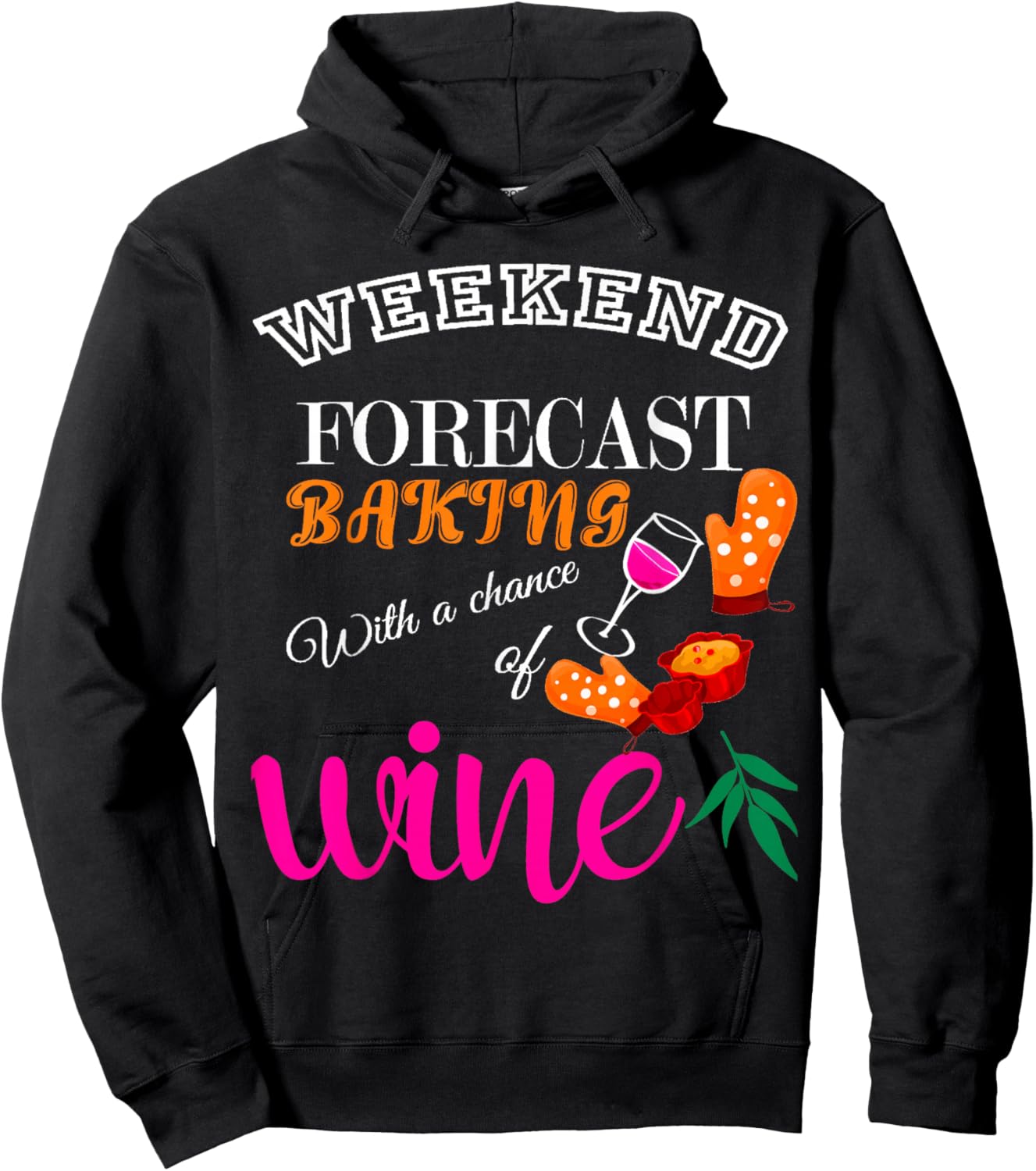 Weekend Forecast Baking With a Chance of Wine Funny Culinary Hoodie - Hoodie | Black