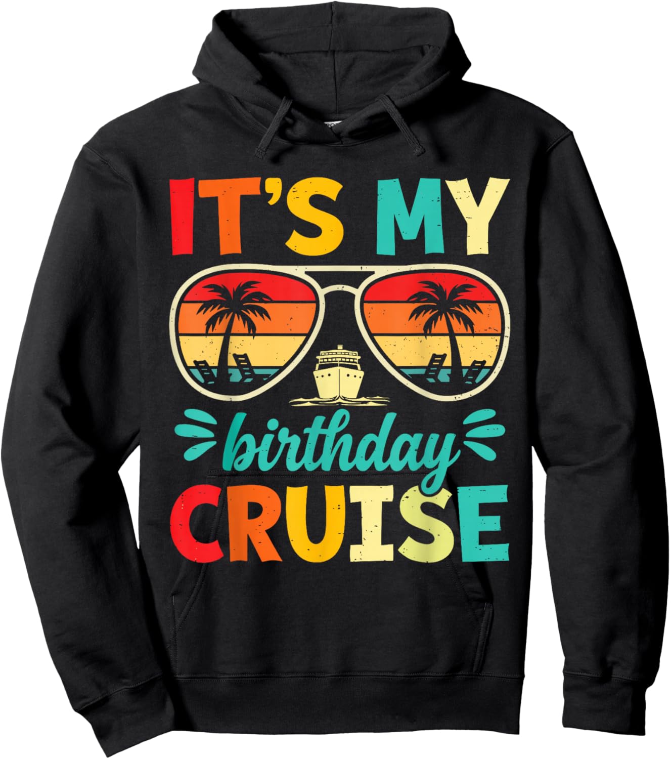 It’s My Birthday Cruise Funny Cruise Vacation Birthday Party Hoodie - Hoodie | Black