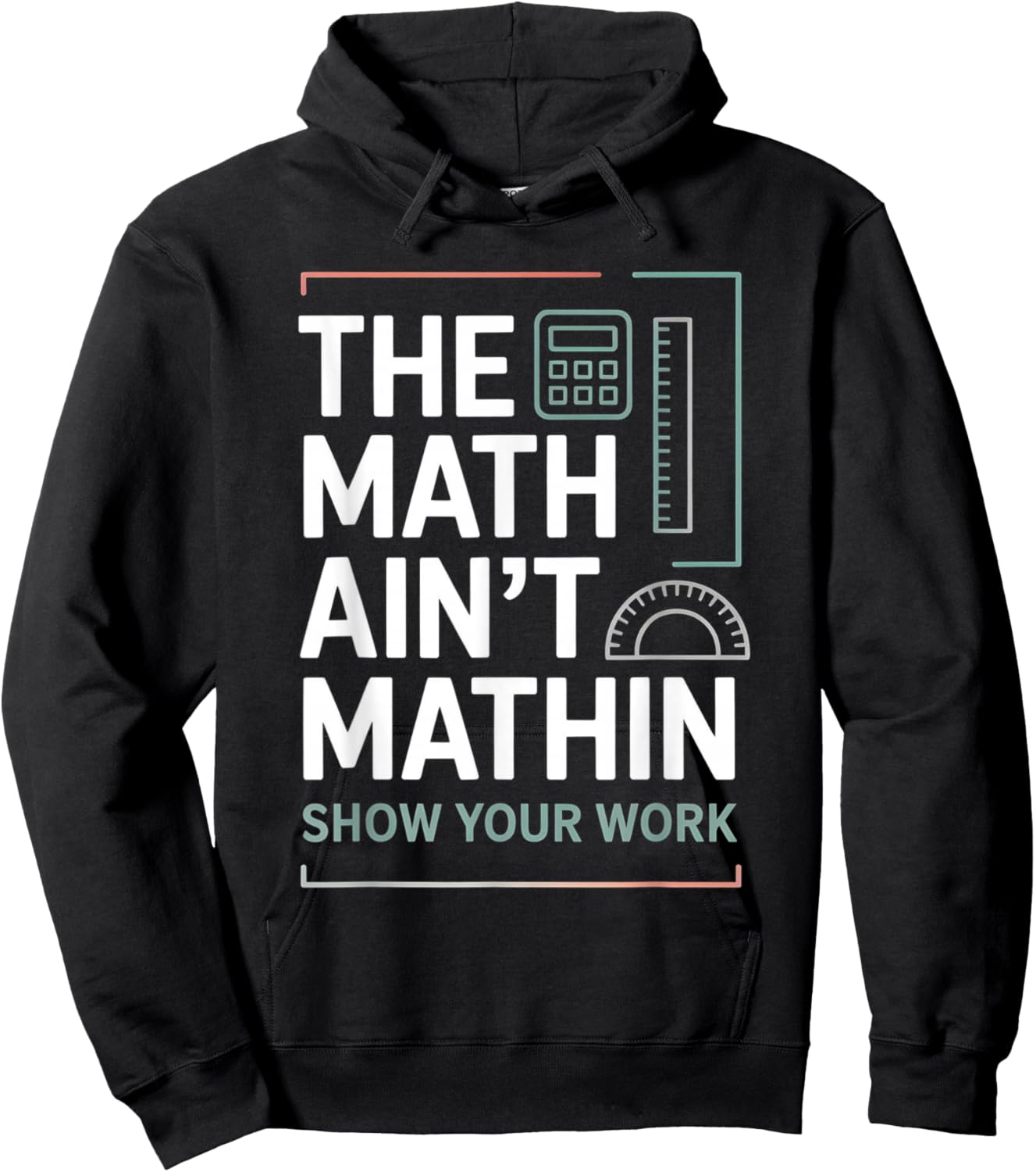 The Math Ain't Mathin Show Your Work Teacher Hoodie - Hoodie | Black