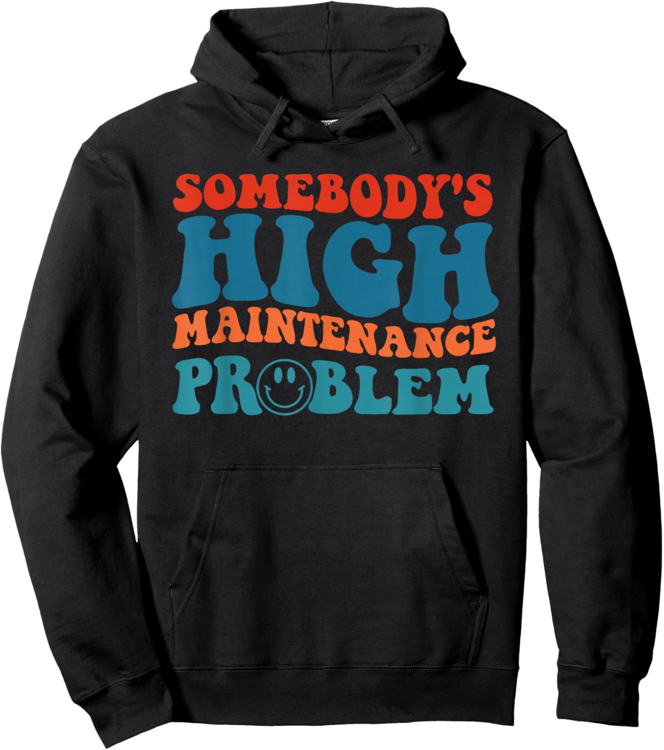 Somebody's High Maintenance Problem Apparel Hoodie - Hoodie | Black
