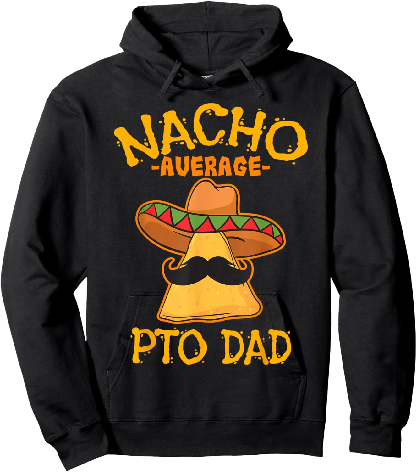 Nacho Average PTO Dad Parents Teacher Organization Mexican Hoodie - Hoodie | Black