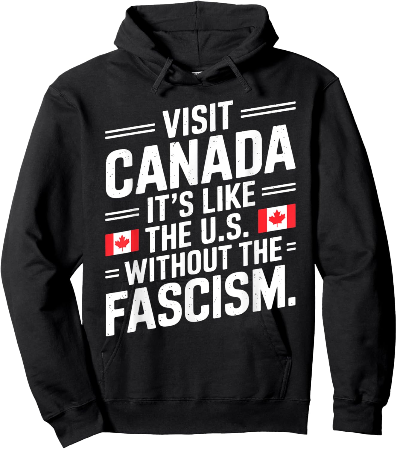 Visit Canada It's Like The US Without The Fascism Hoodie - Hoodie | Black