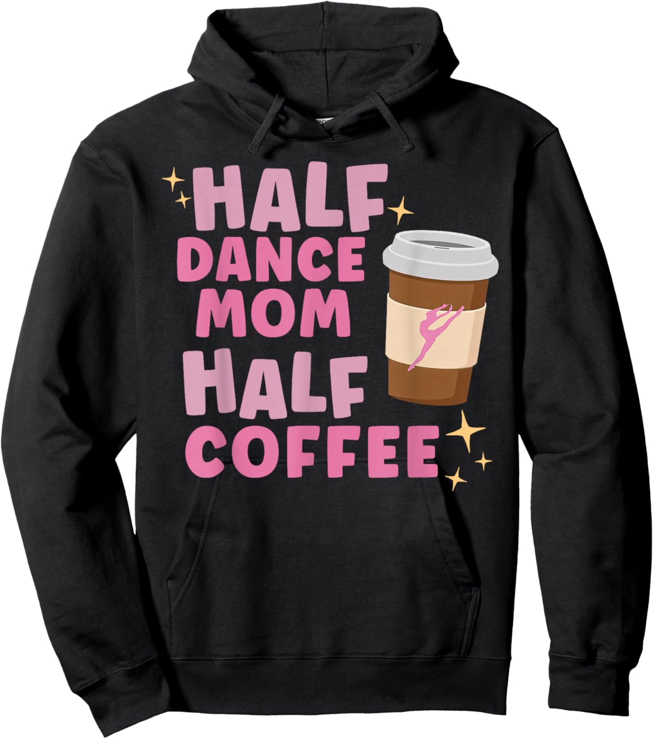 Half Dance Mom Half Coffee Funny Competition Season Holiday Hoodie - Hoodie | Black