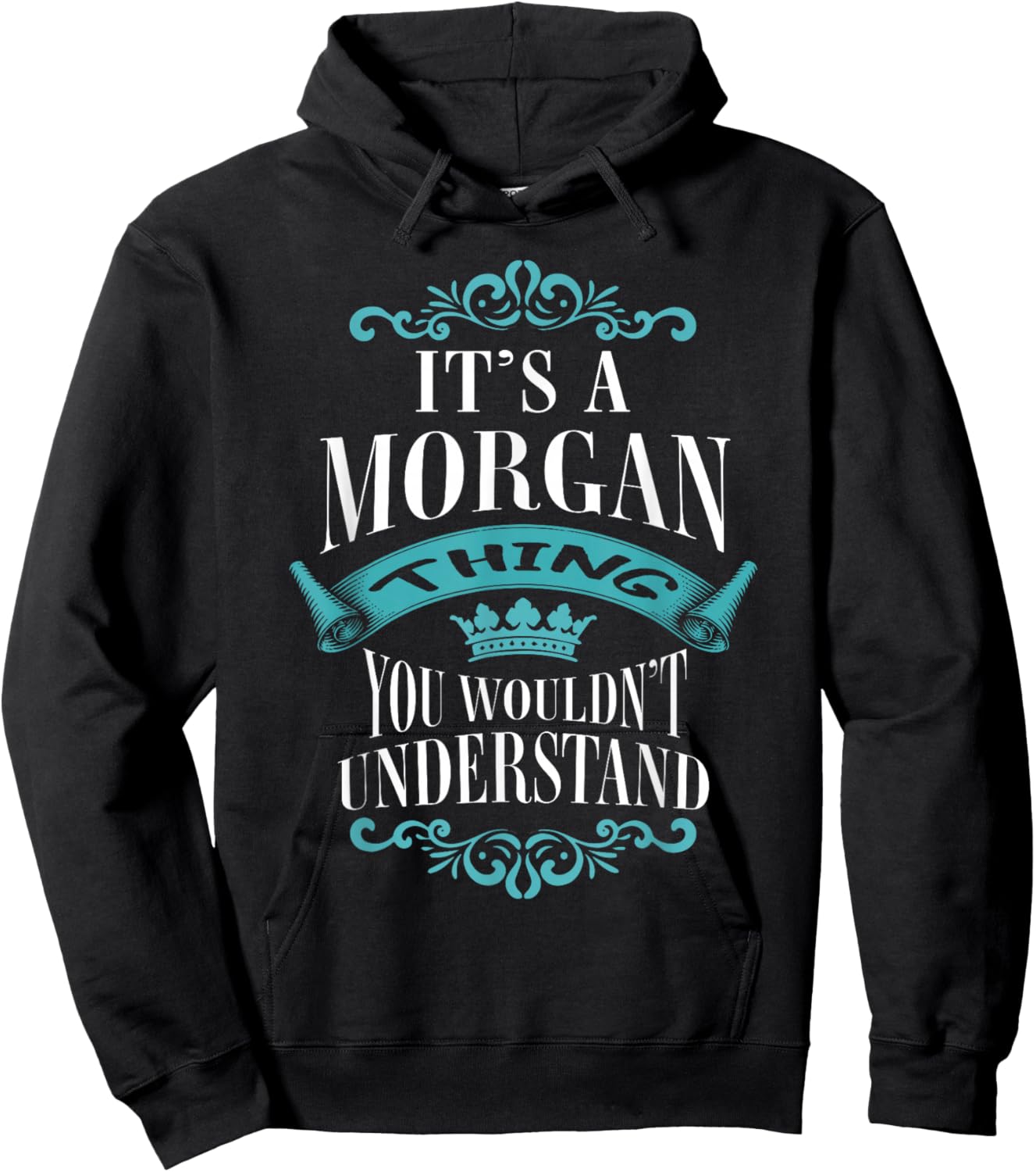It's A Morgan Thing You Wouldn't Understand For Birthday Hoodie - Hoodie | Black