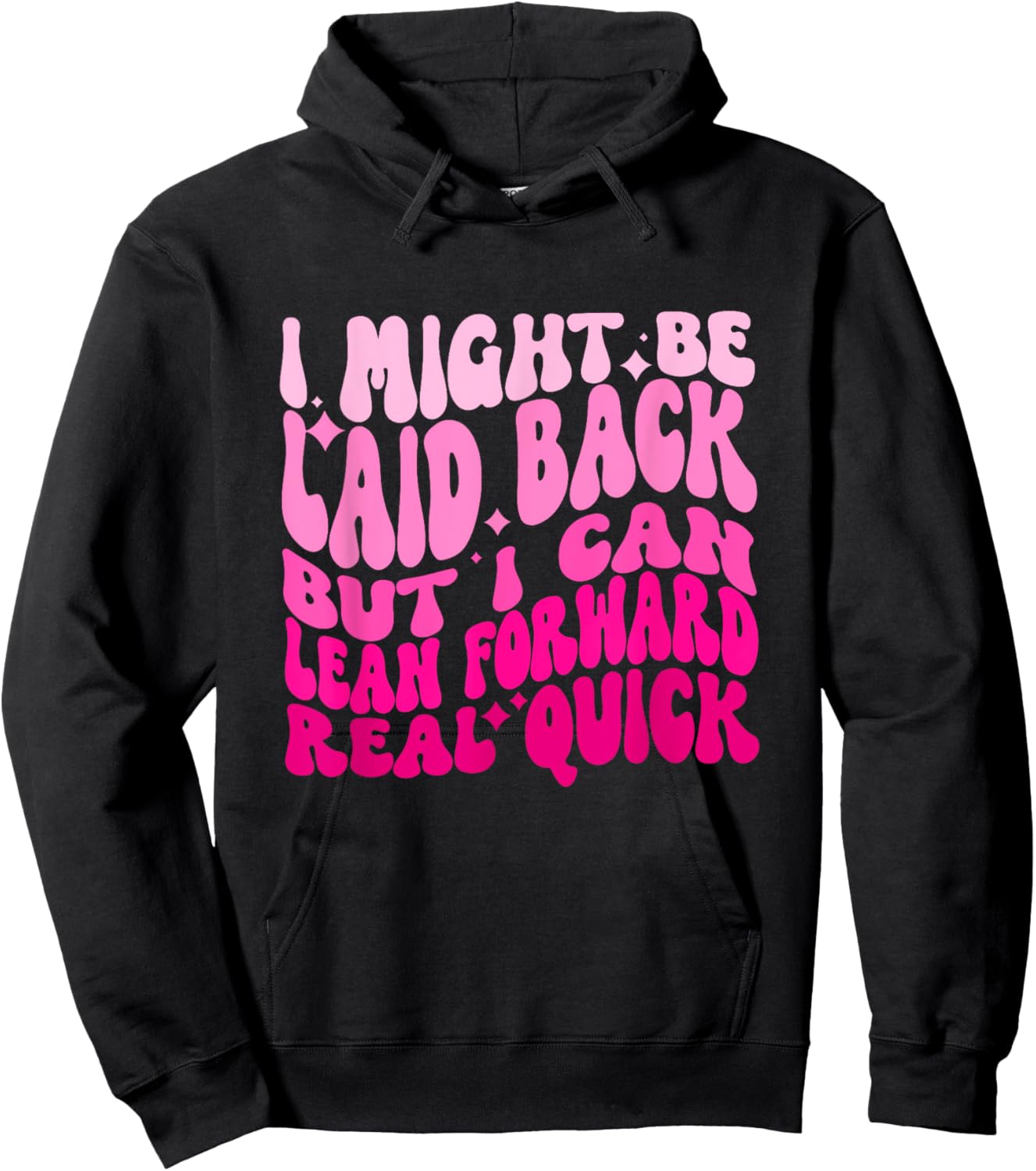 Might Be Laid Back, But I Can Lean Forward Real Quick Quote Hoodie - Hoodie | Black