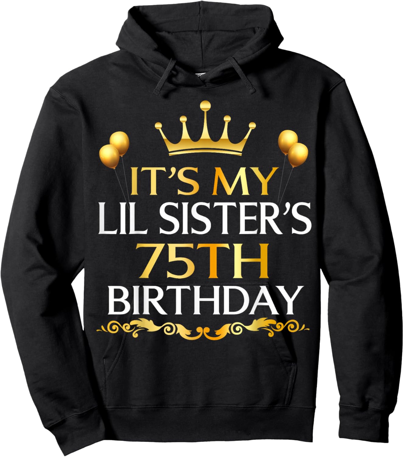 It's My Lil Sister's 75th Birthday Happy 75 Years Old Hoodie - Hoodie | Black