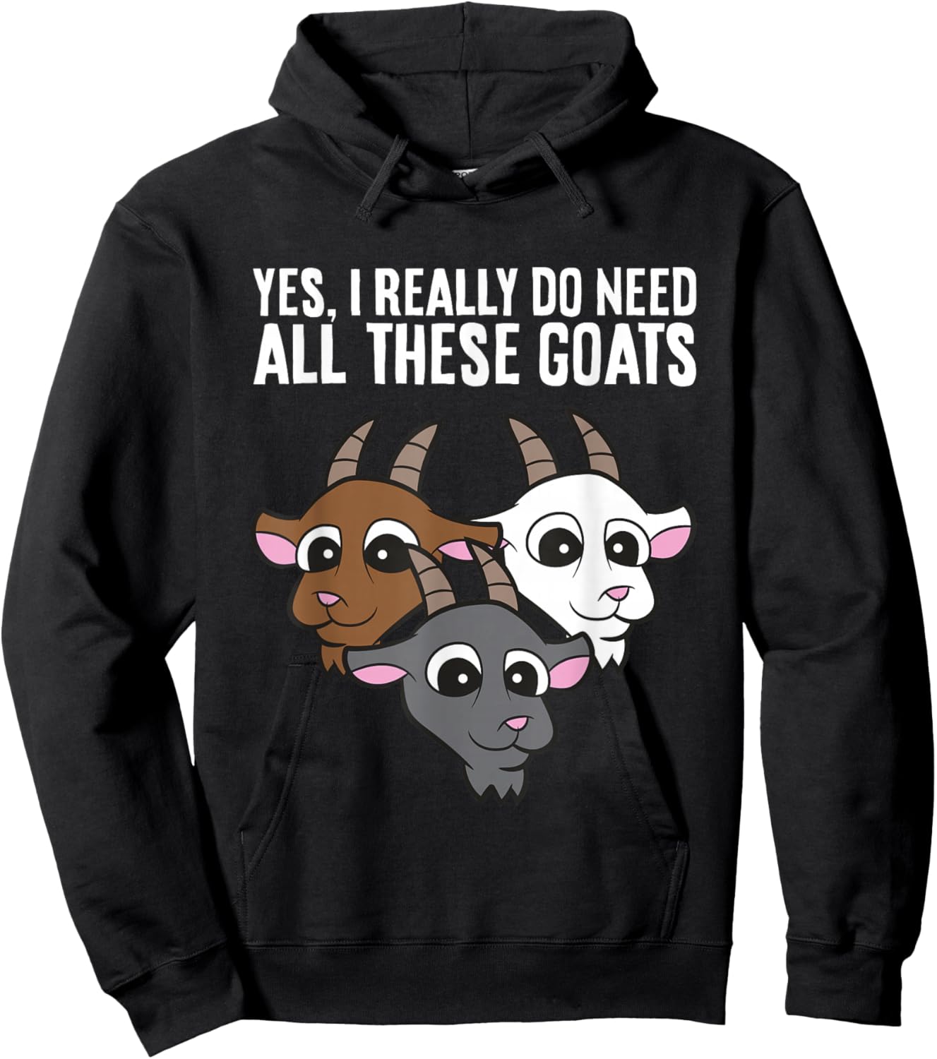 Goat Owner Yes I Really Do Need All These Goats Hoodie - Hoodie | Black